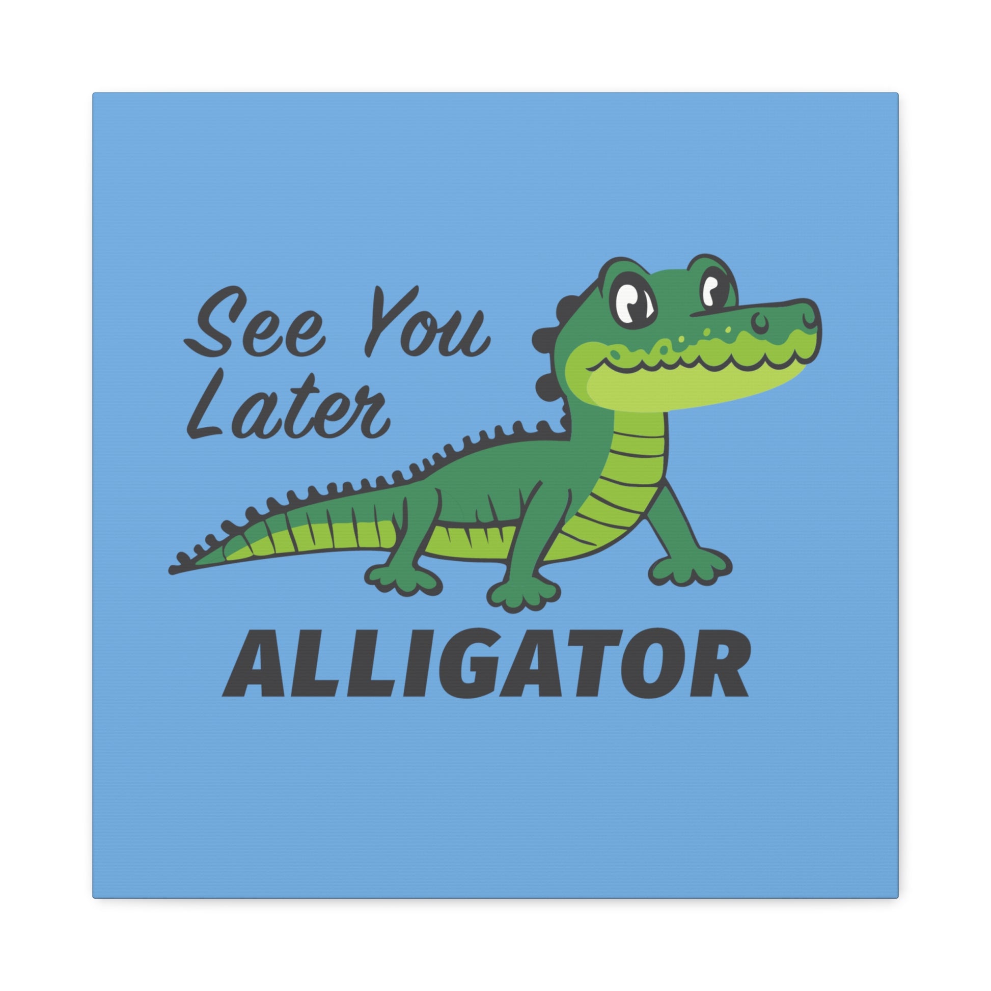 See You Later Alligator Canvas Print, See You Later Alligator Print for Nursery