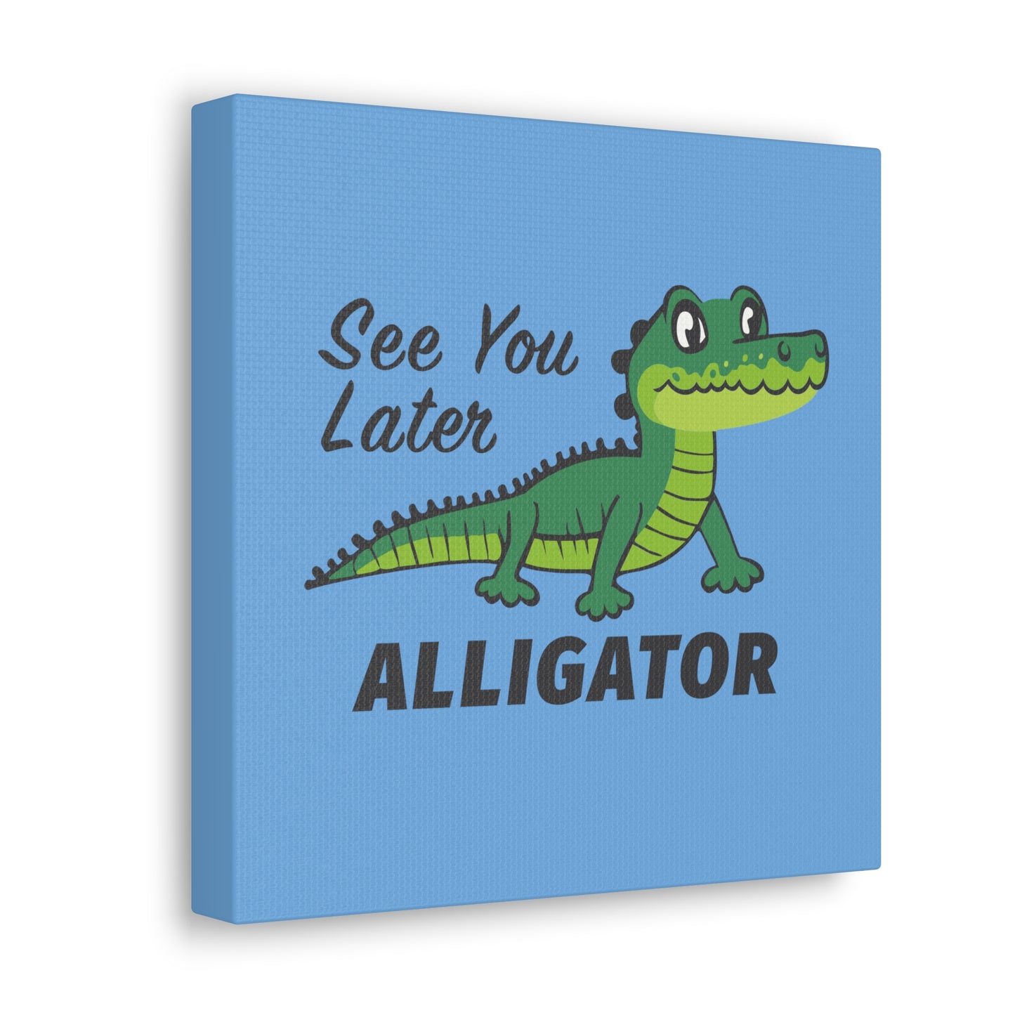 Side view of See You Later Alligator Canvas Print, See You Later Alligator Print for Nursery